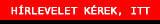 Hirlevelet kérek